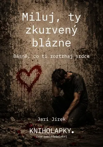 Miluj, ty zkurvený blázne - kniha